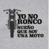 Camiseta manga corta Yo no ronco sueño que soy una moto